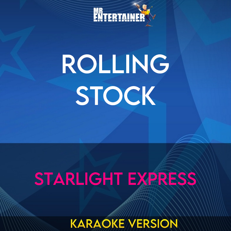 Rolling Stock - Starlight Express (Karaoke Version) from Mr Entertainer Karaoke