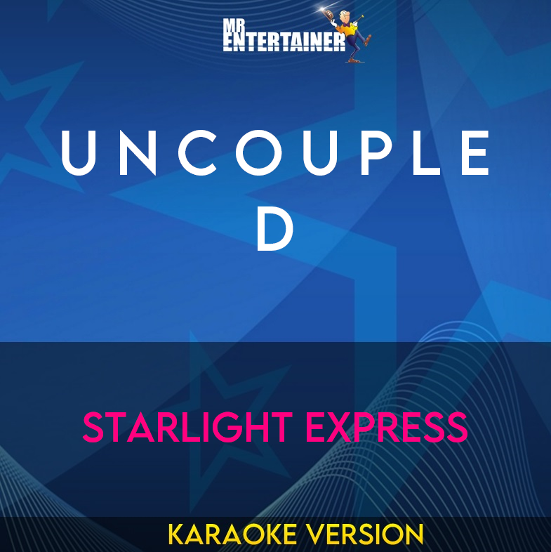 U N C O U P L E D - Starlight Express (Karaoke Version) from Mr Entertainer Karaoke