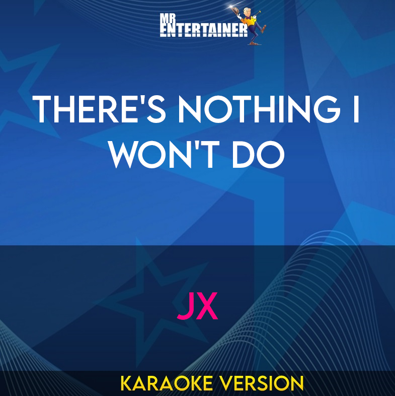 There's Nothing I Won't Do - Jx (Karaoke Version) from Mr Entertainer Karaoke