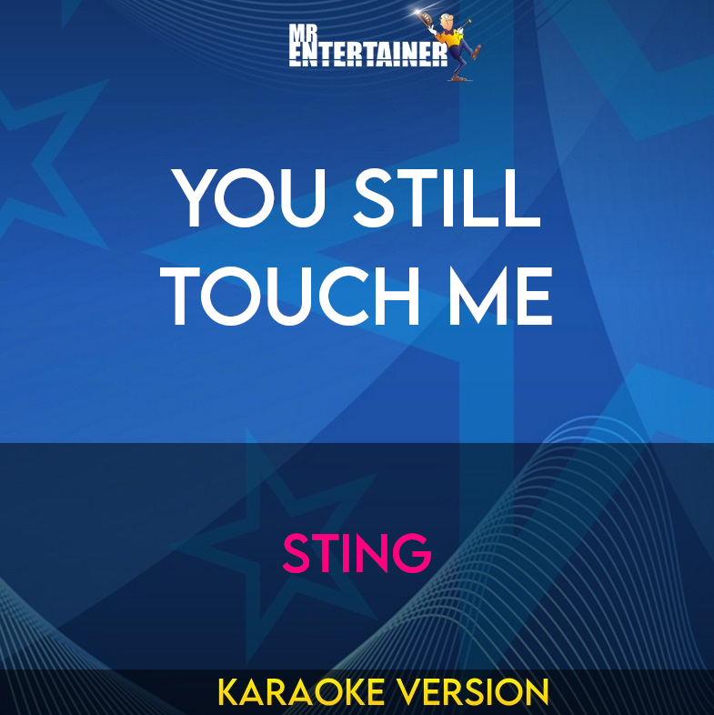 You Still Touch Me - Sting (Karaoke Version) from Mr Entertainer Karaoke