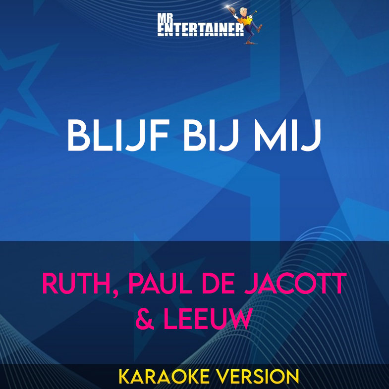 Blijf Bij Mij - Ruth, Paul De Jacott & Leeuw (Karaoke Version) from Mr Entertainer Karaoke