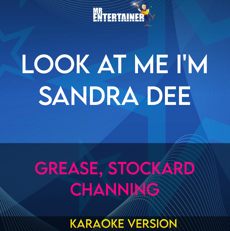 Look At Me I'm Sandra Dee - Grease, Stockard Channing (Karaoke Version) from Mr Entertainer Karaoke