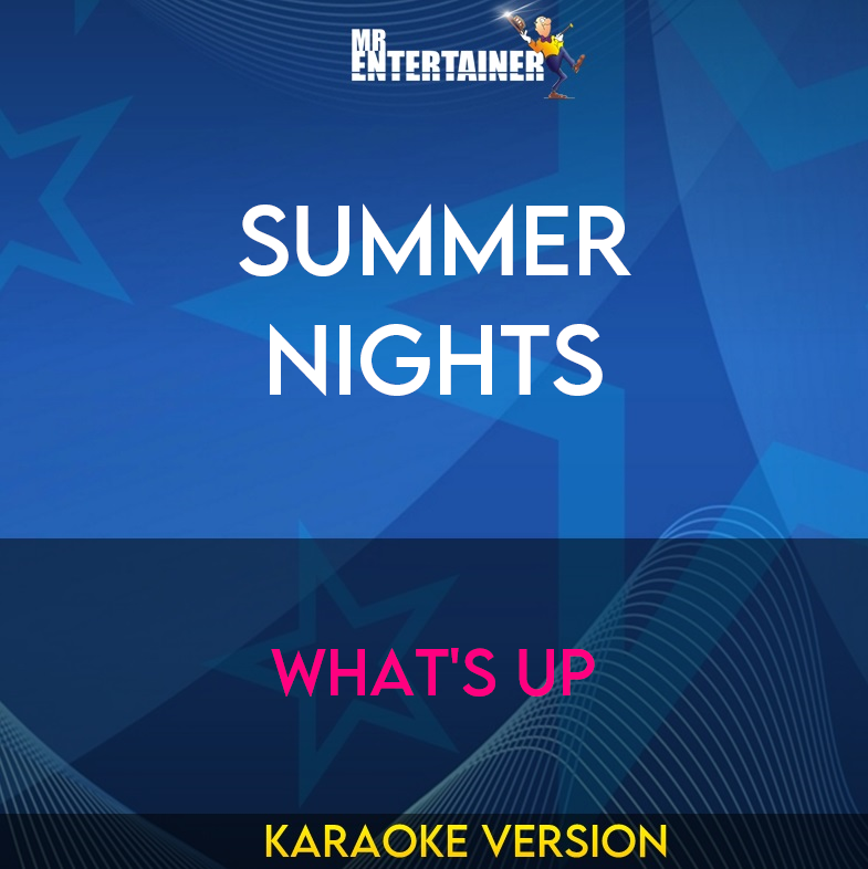 Summer Nights - What's Up (Karaoke Version) from Mr Entertainer Karaoke