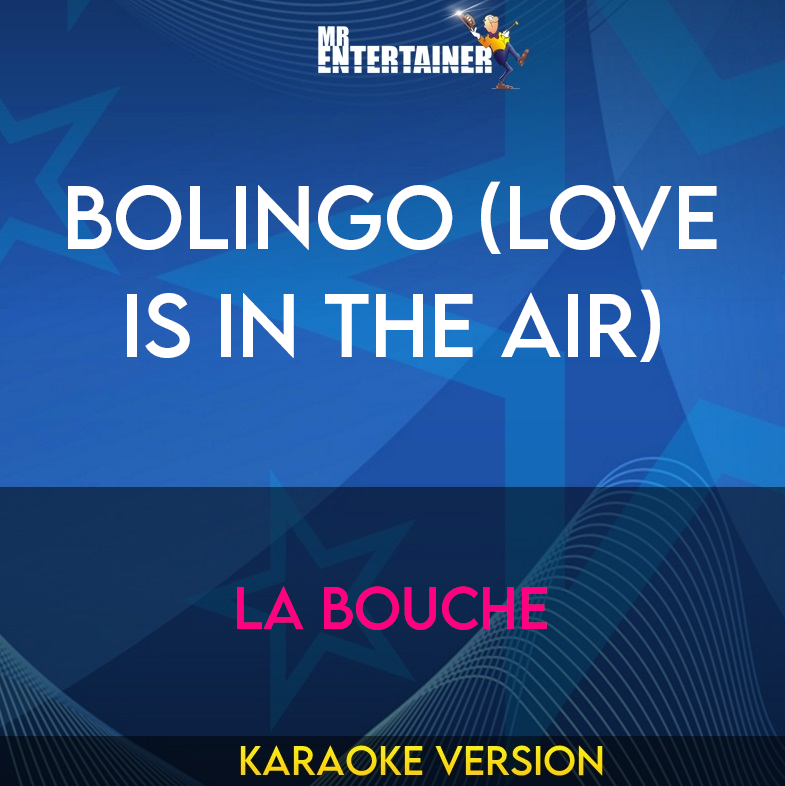 Bolingo (love Is In The Air) - La Bouche (Karaoke Version) from Mr Entertainer Karaoke
