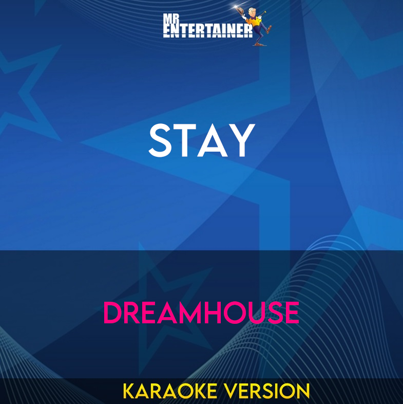Stay - Dreamhouse (Karaoke Version) from Mr Entertainer Karaoke