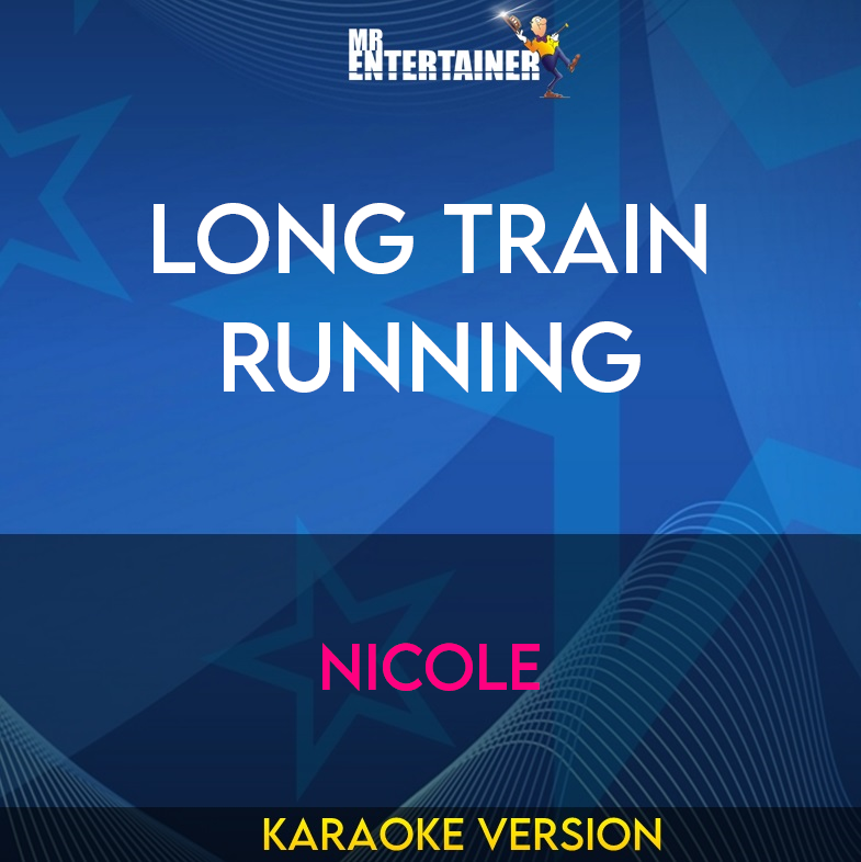 Long Train Running - Nicole (Karaoke Version) from Mr Entertainer Karaoke
