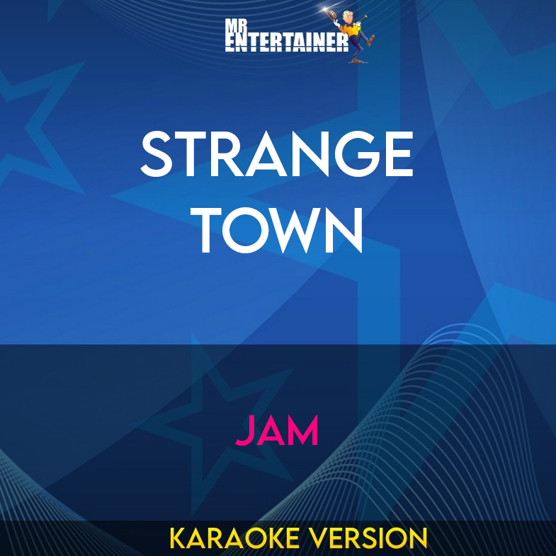Strange Town - Jam (Karaoke Version) from Mr Entertainer Karaoke