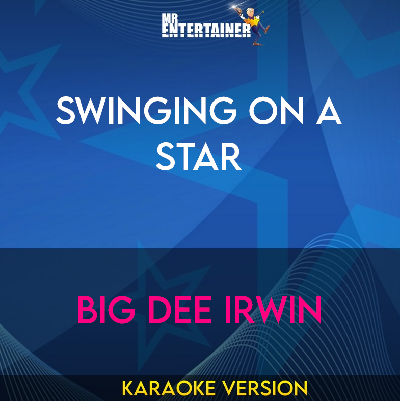 Swinging On A Star - Big Dee Irwin (Karaoke Version) from Mr Entertainer Karaoke
