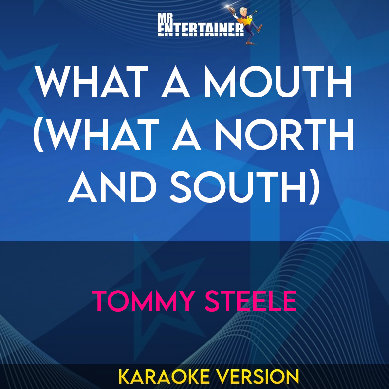 What A Mouth (What A North And South) - Tommy Steele (Karaoke Version) from Mr Entertainer Karaoke
