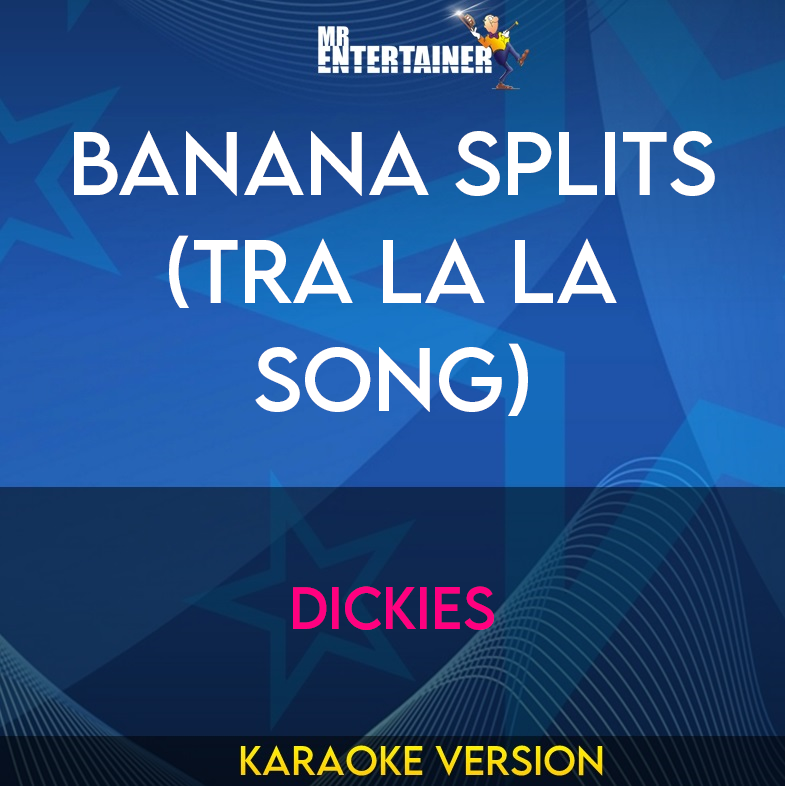 Banana Splits (tra La La Song) - Dickies (Karaoke Version) from Mr Entertainer Karaoke