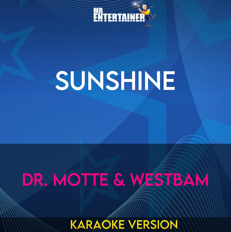 Sunshine - Dr. Motte & Westbam (Karaoke Version) from Mr Entertainer Karaoke