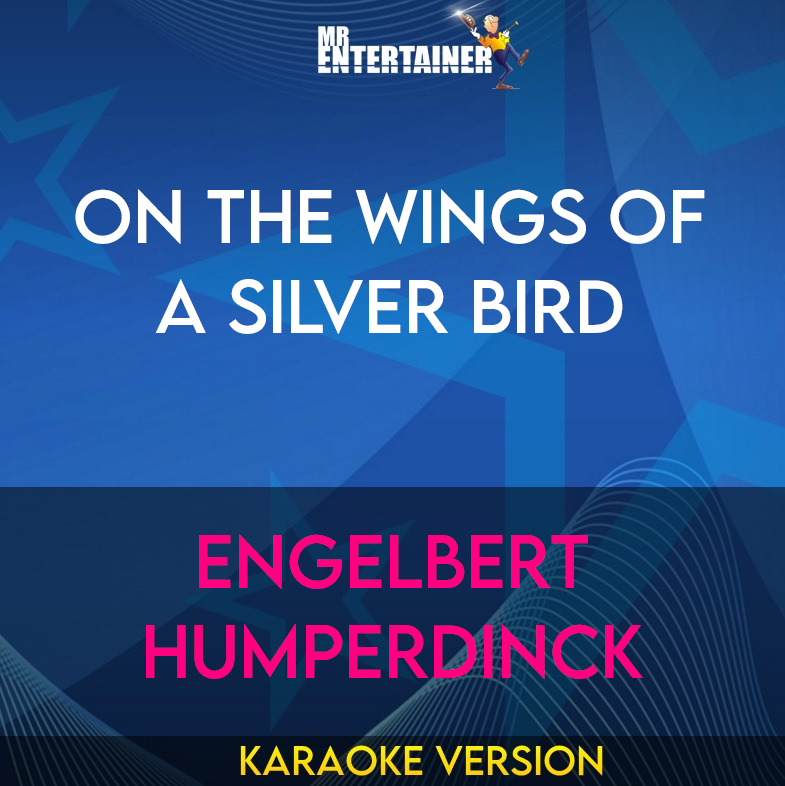 On The Wings Of A Silver Bird - Engelbert Humperdinck (Karaoke Version) from Mr Entertainer Karaoke