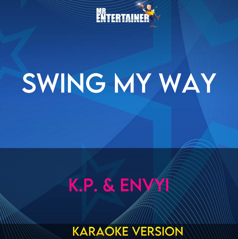 Swing My Way - K.p. & Envyi (Karaoke Version) from Mr Entertainer Karaoke