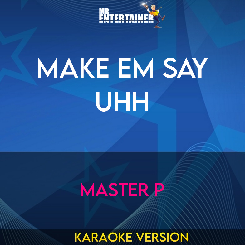 Make em Say Uhh - Master P (Karaoke Version) from Mr Entertainer Karaoke