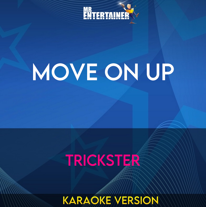 Move On Up - Trickster (Karaoke Version) from Mr Entertainer Karaoke