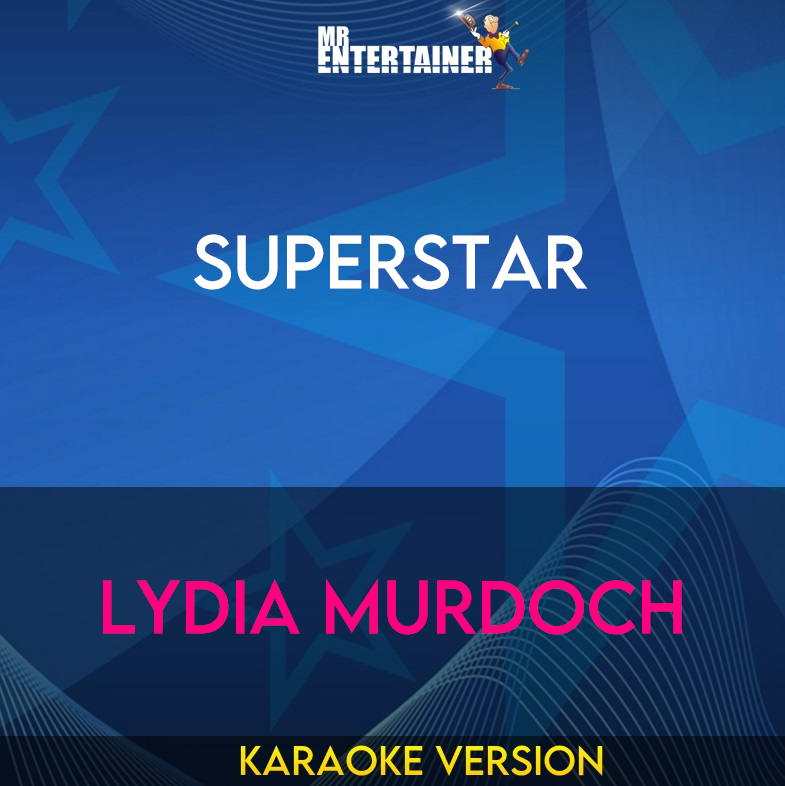 Superstar - Lydia Murdoch (Karaoke Version) from Mr Entertainer Karaoke