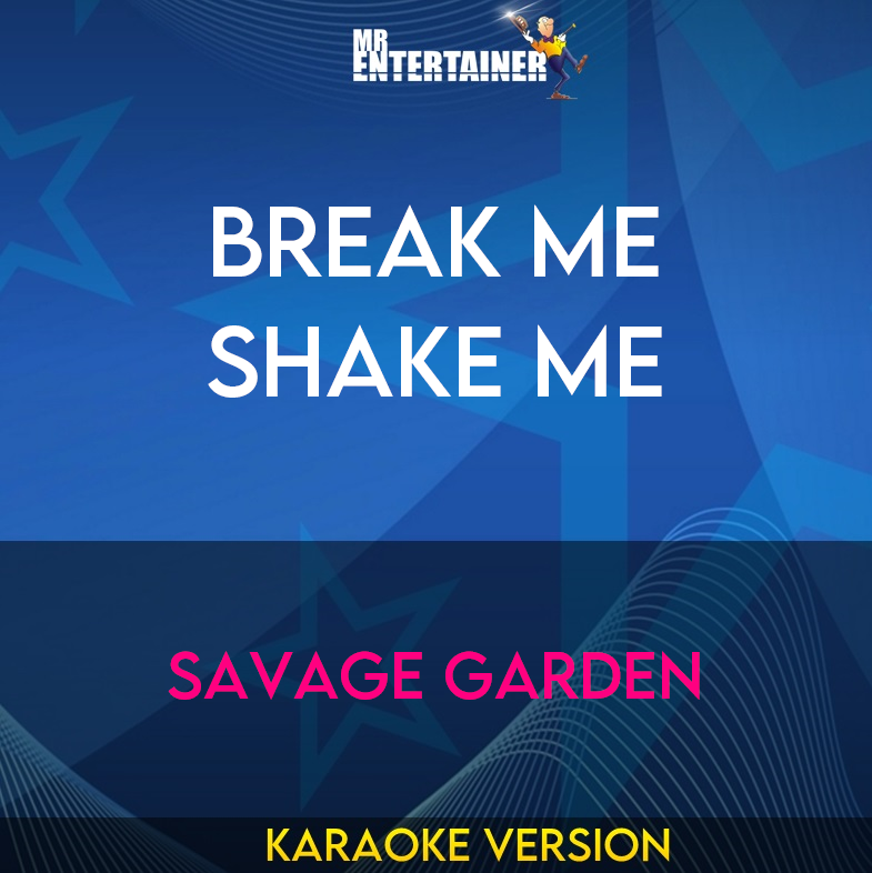 Break Me Shake Me - Savage Garden (Karaoke Version) from Mr Entertainer Karaoke