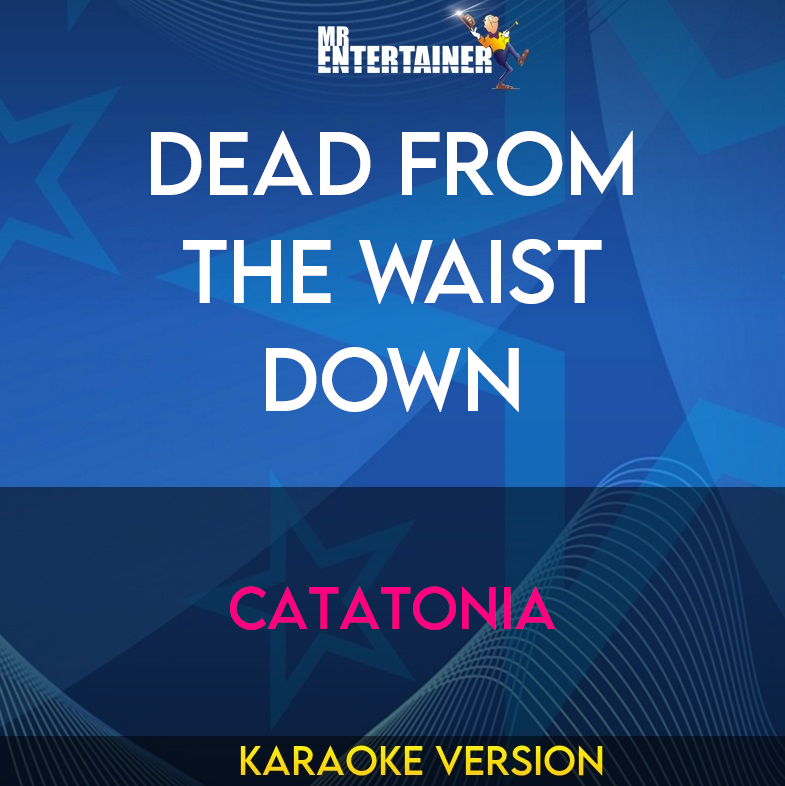 Dead From The Waist Down - Catatonia (Karaoke Version) from Mr Entertainer Karaoke