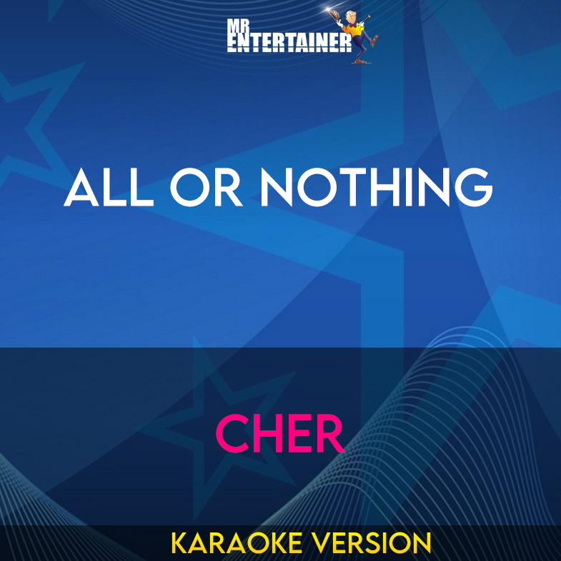 All Or Nothing - Cher (Karaoke Version) from Mr Entertainer Karaoke