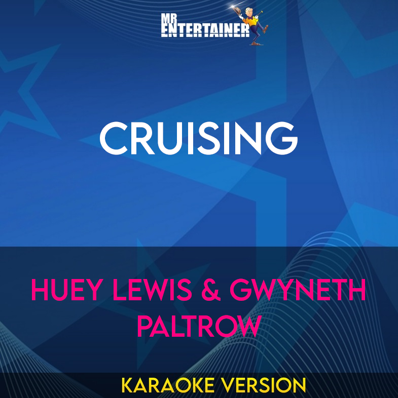 Cruising - Huey Lewis & Gwyneth Paltrow (Karaoke Version) from Mr Entertainer Karaoke