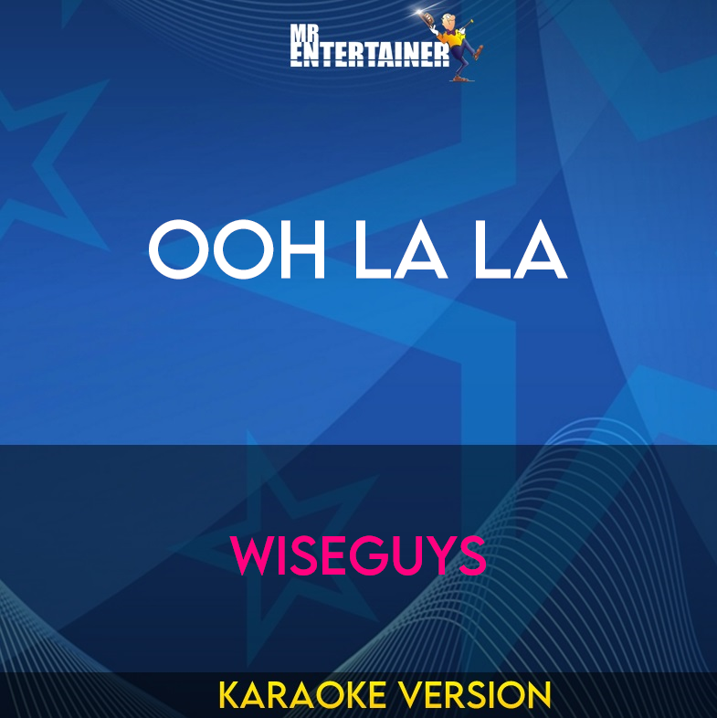 Ooh La La - Wiseguys (Karaoke Version) from Mr Entertainer Karaoke