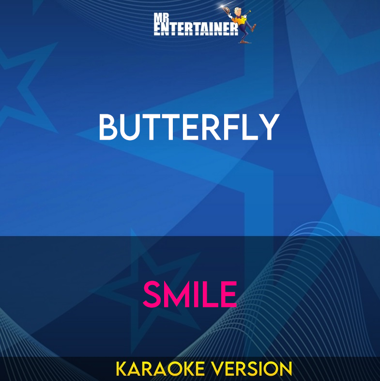 Butterfly - Smile (Karaoke Version) from Mr Entertainer Karaoke