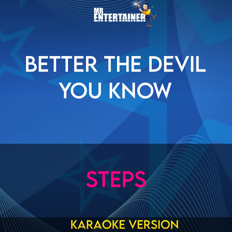 Better The Devil You Know - Steps (Karaoke Version) from Mr Entertainer Karaoke