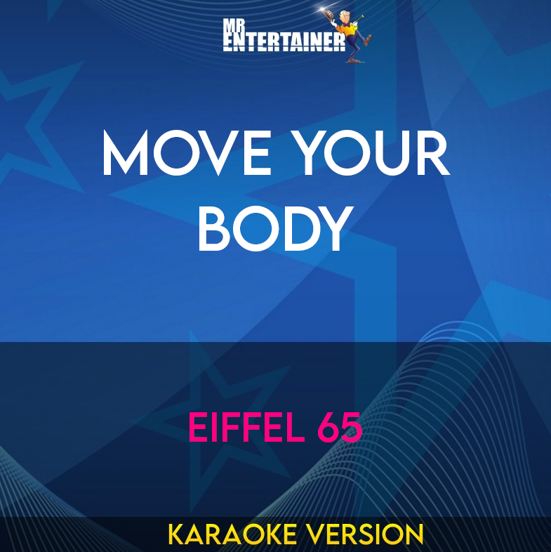 Move Your Body - Eiffel 65 (Karaoke Version) from Mr Entertainer Karaoke