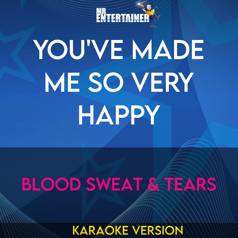 You've Made Me So Very Happy - Blood Sweat & Tears (Karaoke Version) from Mr Entertainer Karaoke