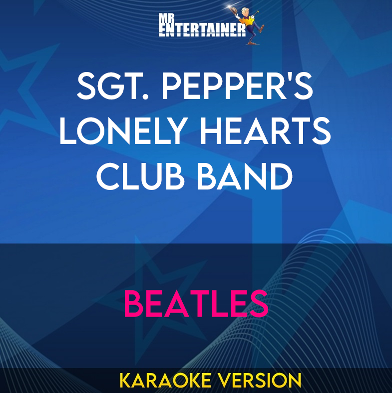 Sgt. Pepper's Lonely Hearts Club Band - Beatles (Karaoke Version) from Mr Entertainer Karaoke