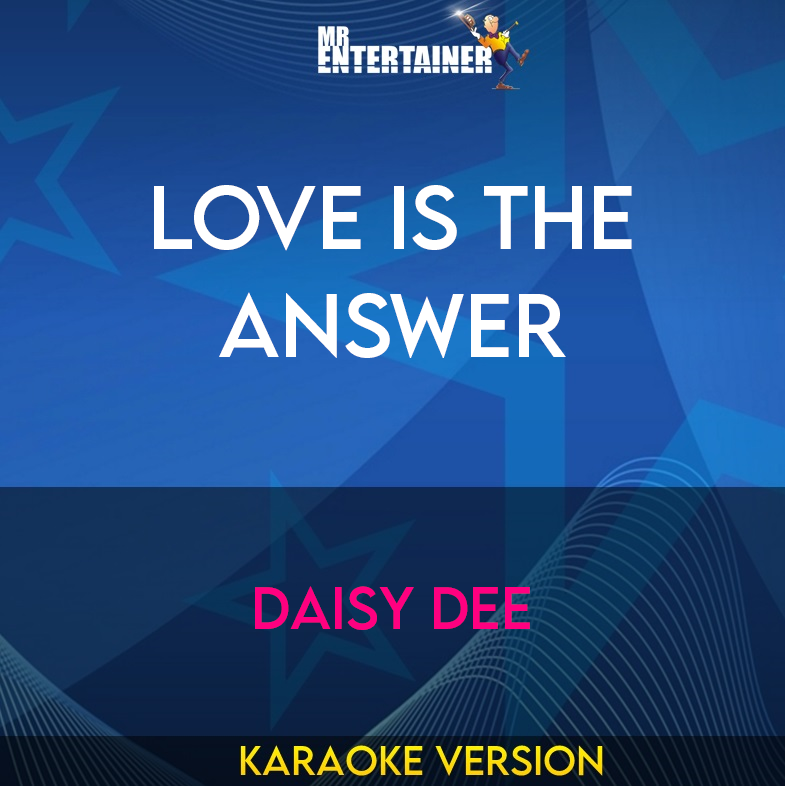 Love Is The Answer - Daisy Dee (Karaoke Version) from Mr Entertainer Karaoke