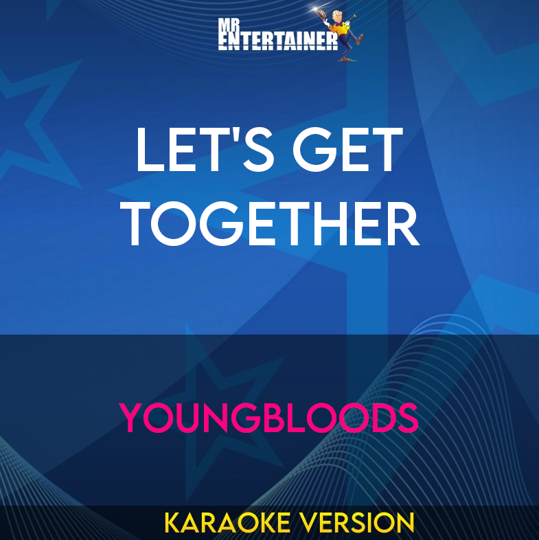 Let's Get Together - Youngbloods (Karaoke Version) from Mr Entertainer Karaoke