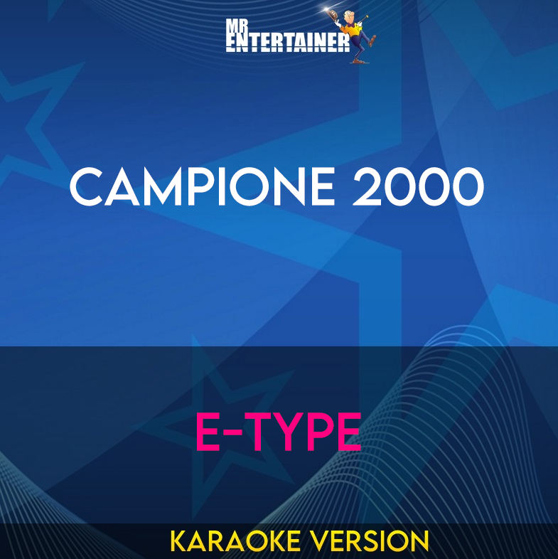Campione 2000 - E-type (Karaoke Version) from Mr Entertainer Karaoke