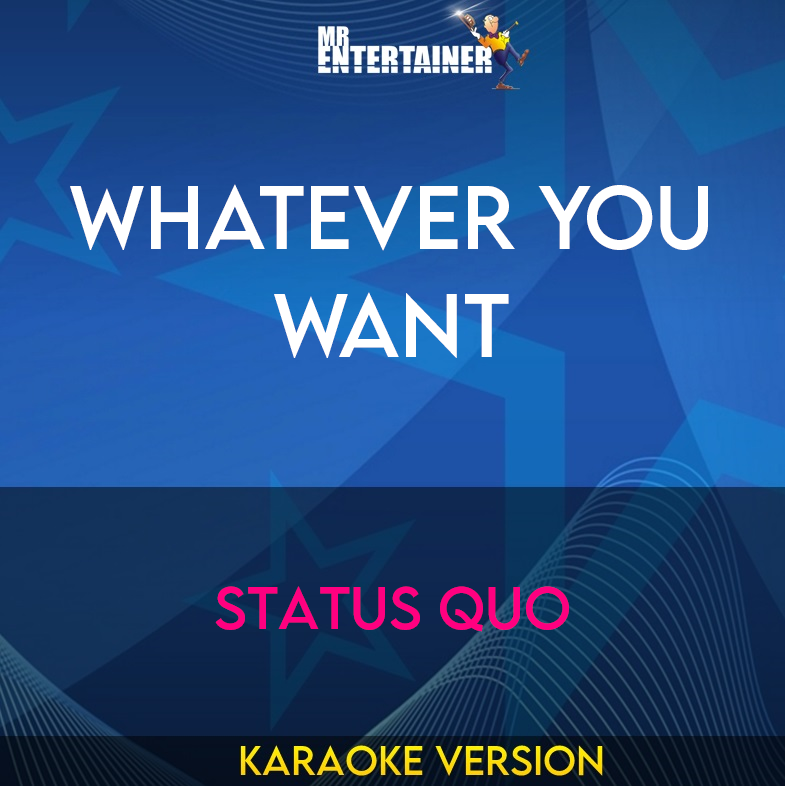 Whatever You Want - Status Quo (Karaoke Version) from Mr Entertainer Karaoke