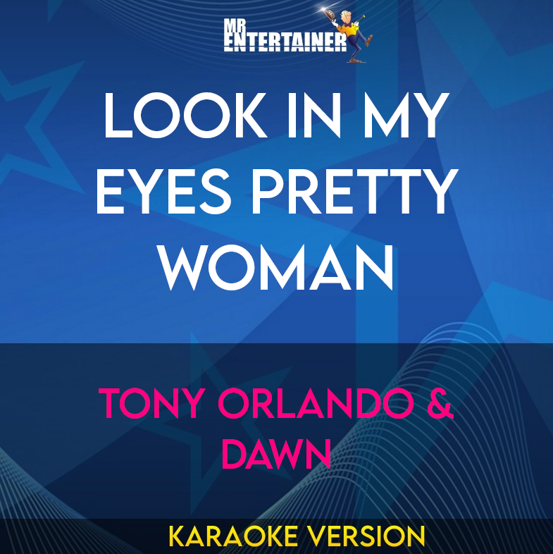 Look In My Eyes Pretty Woman - Tony Orlando & Dawn (Karaoke Version) from Mr Entertainer Karaoke