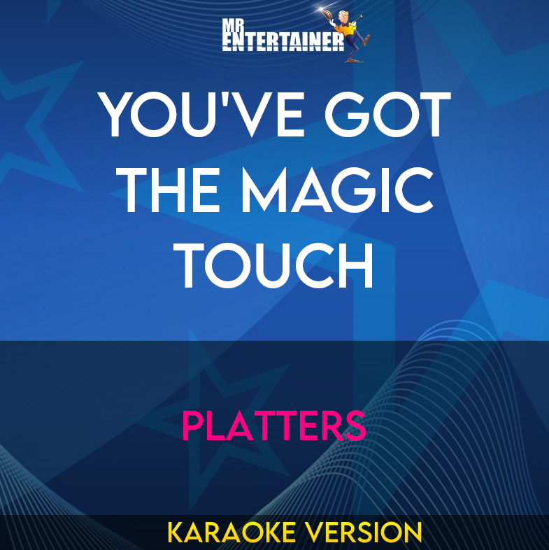 You've Got The Magic Touch - Platters (Karaoke Version) from Mr Entertainer Karaoke