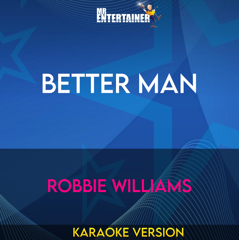 Better Man - Robbie Williams (Karaoke Version) from Mr Entertainer Karaoke