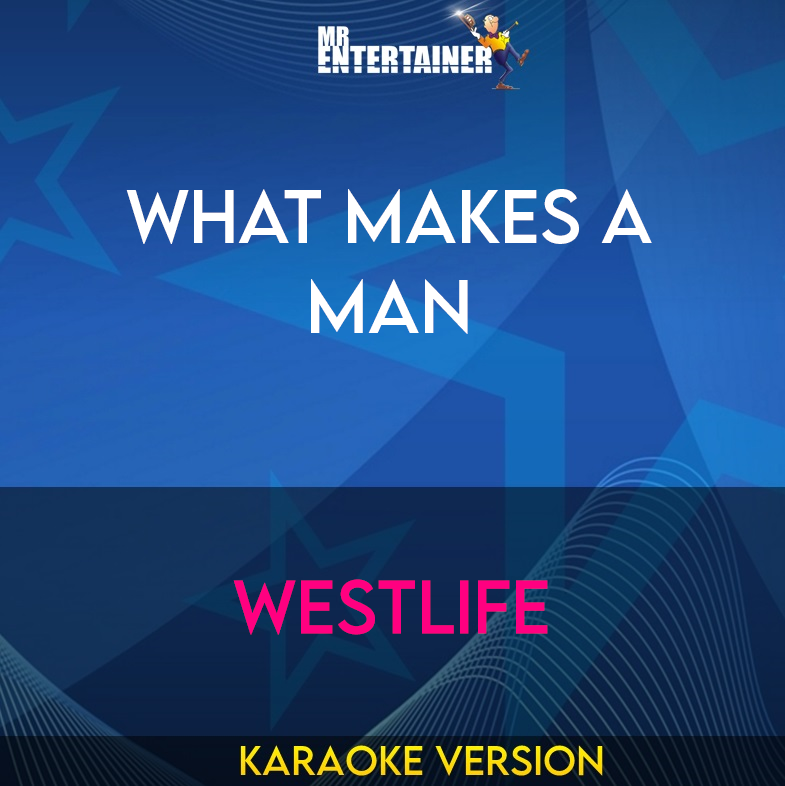 What Makes A Man - Westlife (Karaoke Version) from Mr Entertainer Karaoke