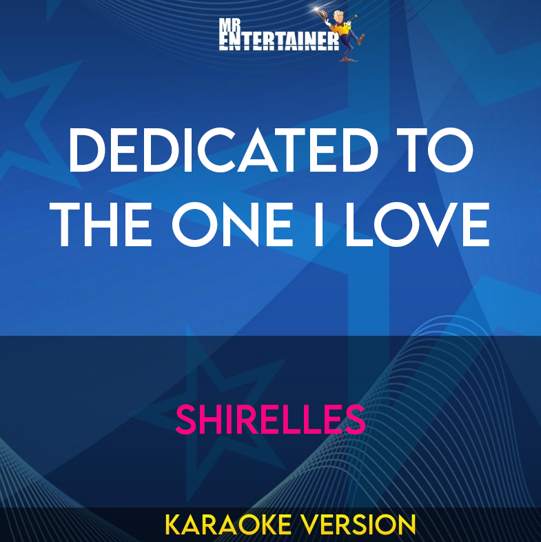 Dedicated To The One I Love - Shirelles (Karaoke Version) from Mr Entertainer Karaoke
