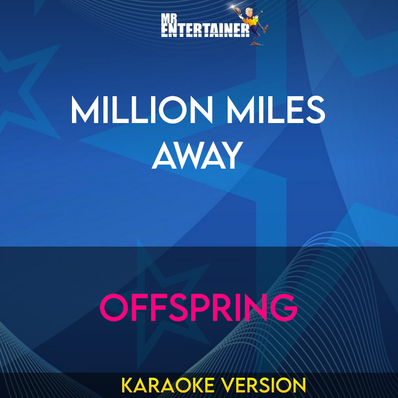 Million Miles Away - Offspring (Karaoke Version) from Mr Entertainer Karaoke