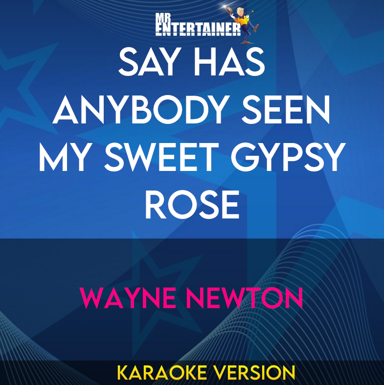 Say Has Anybody Seen My Sweet Gypsy Rose - Wayne Newton (Karaoke Version) from Mr Entertainer Karaoke