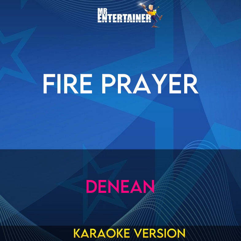 Fire Prayer - Denean (Karaoke Version) from Mr Entertainer Karaoke