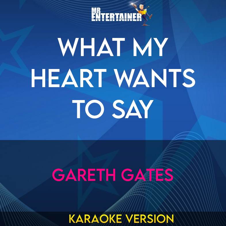 What My Heart Wants To Say - Gareth Gates (Karaoke Version) from Mr Entertainer Karaoke
