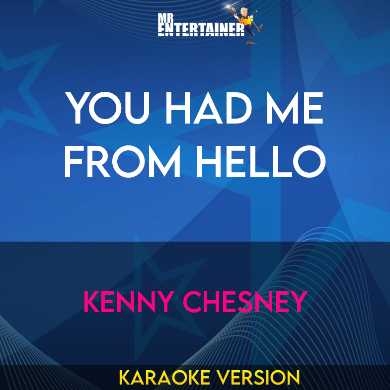 You Had Me From Hello - Kenny Chesney (Karaoke Version) from Mr Entertainer Karaoke