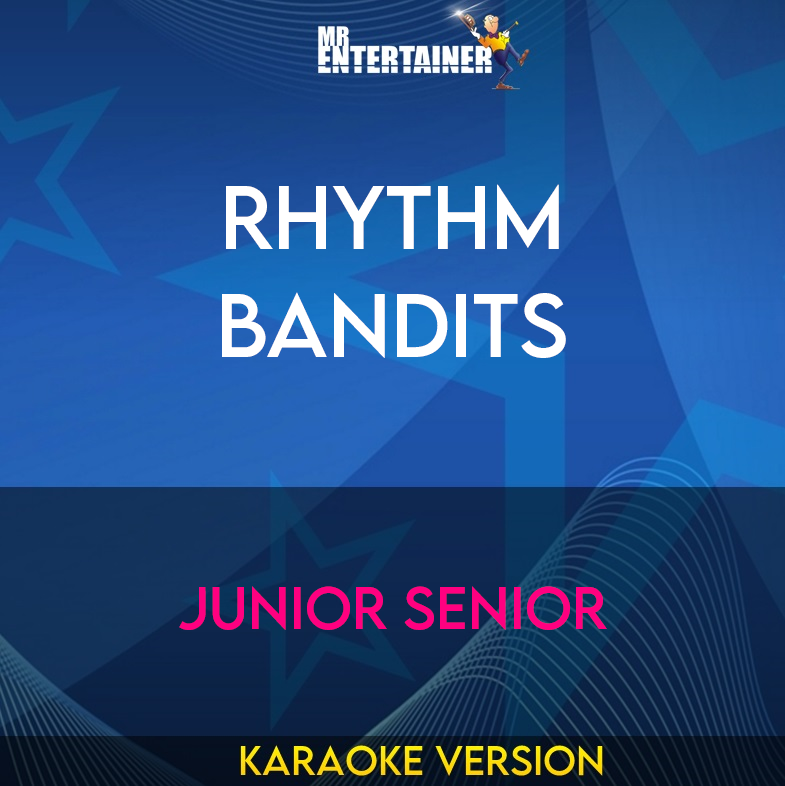 Rhythm Bandits - Junior Senior (Karaoke Version) from Mr Entertainer Karaoke