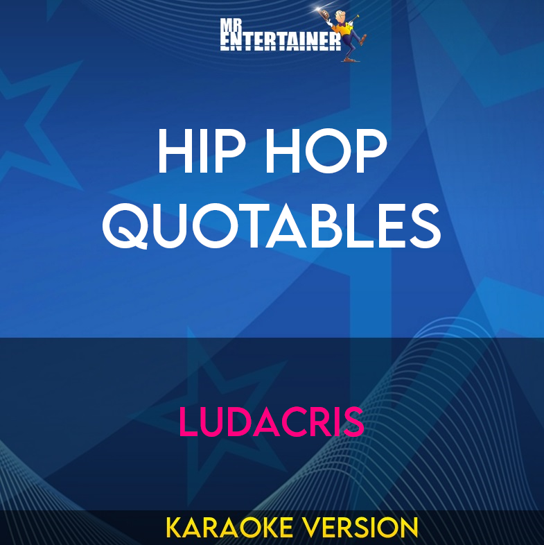 Hip Hop Quotables - Ludacris (Karaoke Version) from Mr Entertainer Karaoke