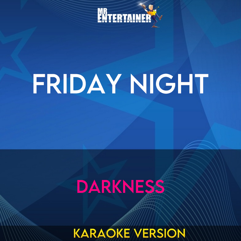 Friday Night - Darkness (Karaoke Version) from Mr Entertainer Karaoke