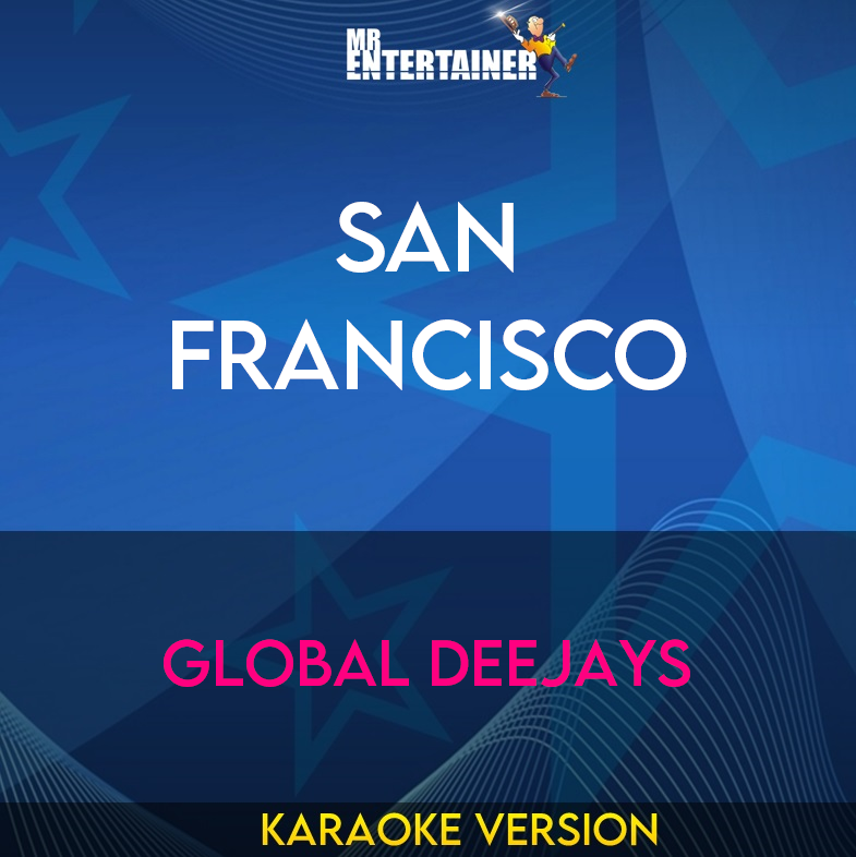 San Francisco - Global Deejays (Karaoke Version) from Mr Entertainer Karaoke