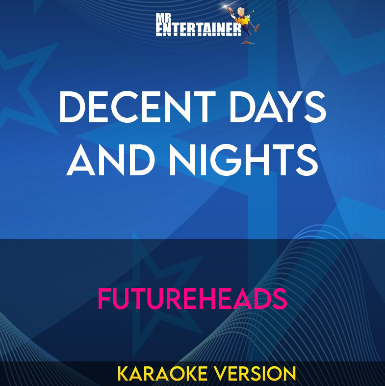 Decent Days and Nights - Futureheads (Karaoke Version) from Mr Entertainer Karaoke