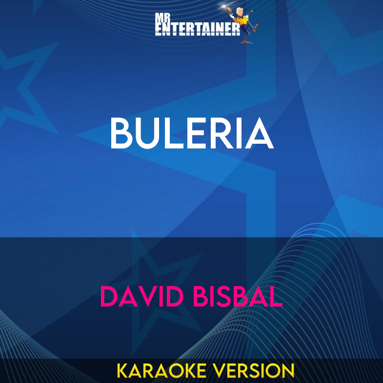 Buleria - David Bisbal (Karaoke Version) from Mr Entertainer Karaoke